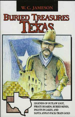 Buried Treasures of Texas de W. C. Jameson