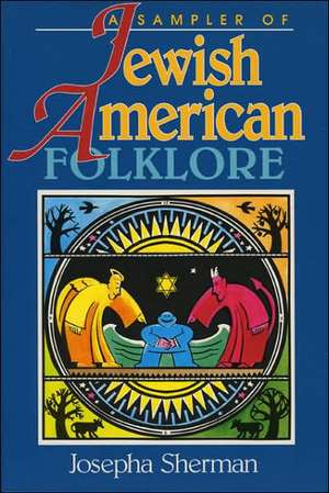 A Sampler of Jewish-American Folklore de Josepha Sherman