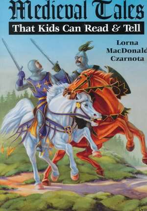 Medieval Tales de Lorna MacDonald Czarnota