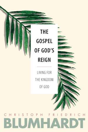 The Gospel of God's Reign de Christoph Friedrich Blumhardt