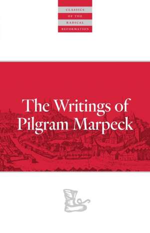 Writings of Pilgram Marpeck de Pilgram Markpeck