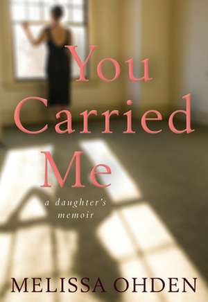 You Carried Me de Melissa Ohden