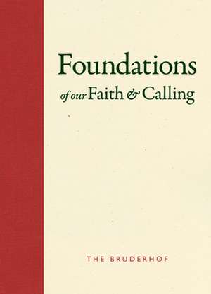 Foundations of Our Faith and Calling: The Bruderhof de Bruderhof