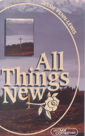 All Things New de Jessie Penn-Lewis