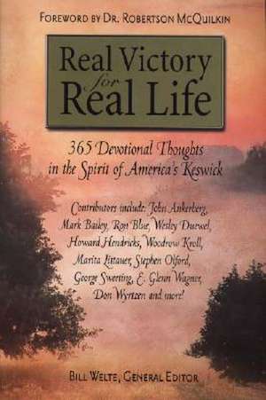 Real Victory for Real Life: 365 Devotional Thoughts in the Spirit of America's Keswick de Bill Welte