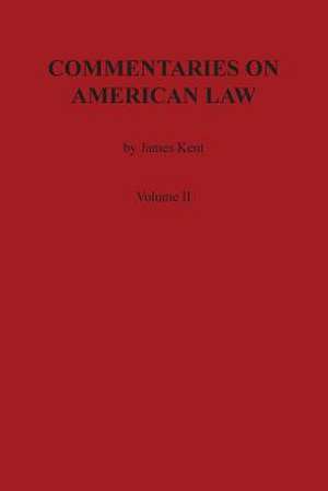 Commentaries on American Law, Volume II de James Kent