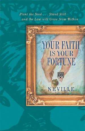 Your Faith is Your Fortune de Neville