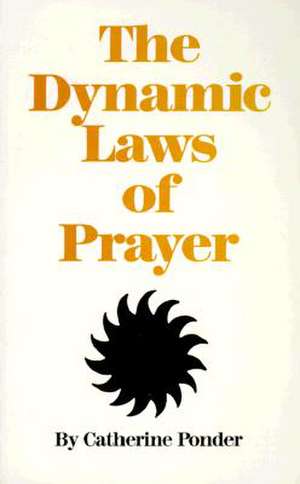 The Dynamic Laws of Prayer de Catherine Ponder