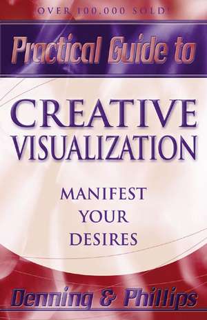 Creative Visualization: Manifest Your Desires de Melita Denning