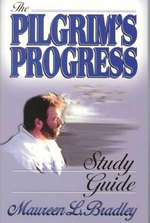 The Pilgrim's Progress Study Guide de Maureen L. Bradley