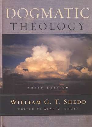 Dogmatic Theology de William Greenough Thaye Shedd