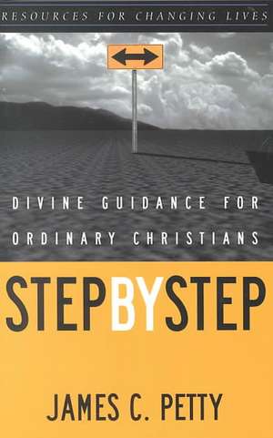 Step by Step: Divine Guidance for Ordinary Christians de James Petty