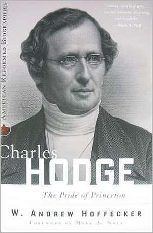 Charles Hodge: New Sideold School Presbyterian de Andrew W. Hoffecker