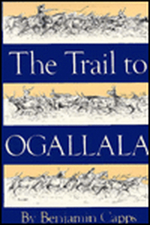 The Trail to Ogallala de Benjamin Capps