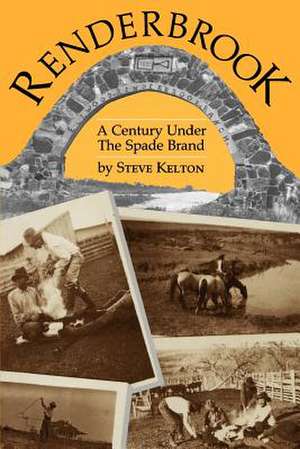 Renderbrook: A Century Under the Spade Brand de Steve Kelton