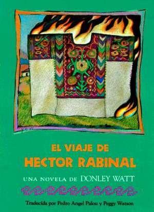 El Viaje de Hector Rabinal de Donley Watt