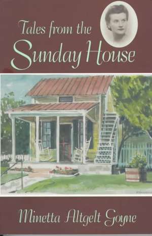 Tales from the Sunday House de Minetta Altgelt Goyne