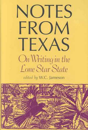 Notes from Texas: On Writing in the Lone Star State de W. C. Jameson