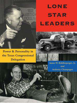 Lone Star Leaders: Power and Personality in the Texas Congressional Delegation de Jr. Riddlesperger, James W.