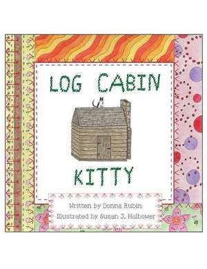 Log Cabin Kitty de Donna Rubin