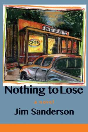 Nothing to Lose de Jim Sanderson