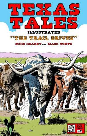 Texas Tales Illustrated #2: The Trail Drives, #2 de Mike Kearby