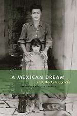 A Mexican Dream de Barbara Gonzalez Cigarroa