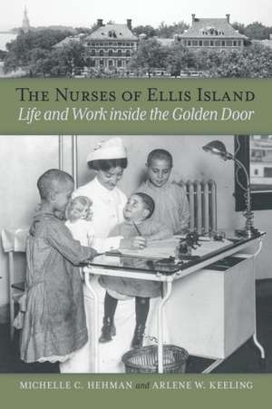 The Nurses of Ellis Island de Michelle C Hehman