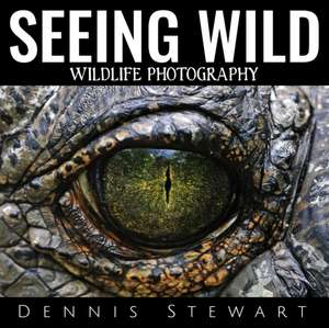 Seeing Wild de Dennis John Stewart