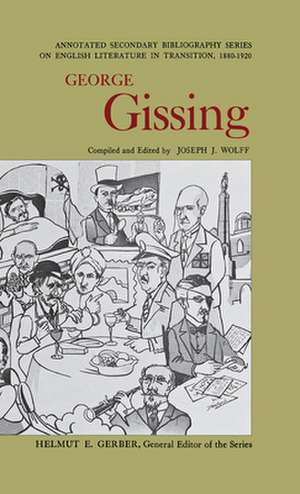 George Gissing: An Annotated Bibliography of Writings About Him de Joseph J. Wolff