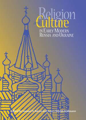 Religion and Culture in Early Modern Russia and Ukraine de Samuel H. Baron