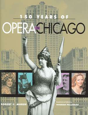 150 Years of Opera in Chicago de Robert C. Marsh