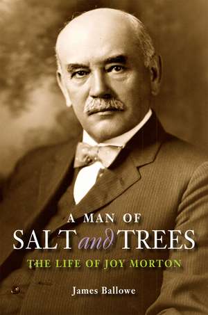 A Man of Salt and Trees: The Life of Joy Morton de James Ballowe