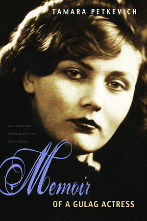 Memoir of a Gulag Actress de Tamara Petkevich