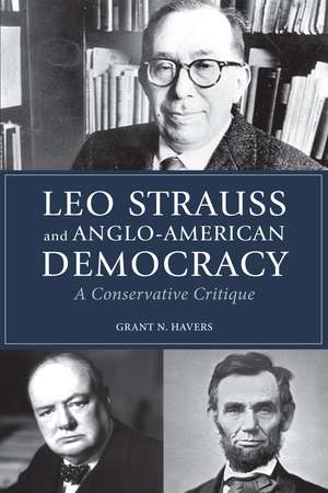 Leo Strauss and Anglo-American Democracy: A Conservative Critique de Grant N. Havers