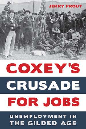 Coxey’s Crusade for Jobs: Unemployment in the Gilded Age de Jerry Prout