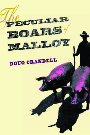 The Peculiar Boars of Malloy de Doug Crandell