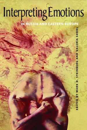 Interpreting Emotions in Russia and Eastern Europe de Mark D. Steinberg