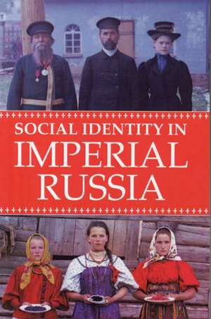 Social Identity in Imperial Russia de Elise Kimerling Wirtschafter