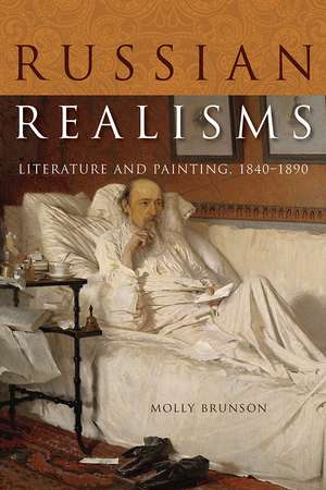 Russian Realisms – Literature and Painting, 1840–1890 de Molly Brunson