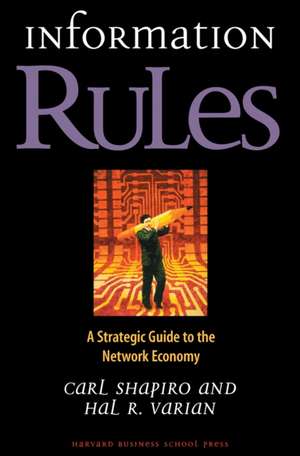 Information Rules: A Strategic Guide to the Network Economy de Carl Shapiro