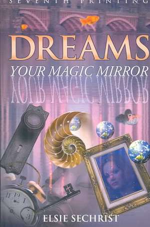 Dreams: Your Magic Mirror de Elsie Sechrist