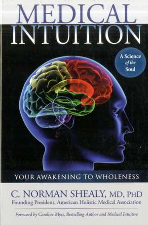 Medical Intuition: Awakening to Wholeness de Norman Shealy