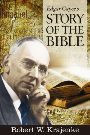 Edgar Cayce's Story of the Bible de Robert W. Krajenke