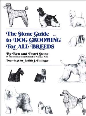 The Stone Guide to Dog Grooming for All Breeds de Ben Stone