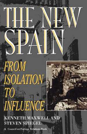 The New Spain: From Isolation to Influence de Kenneth Maxwell