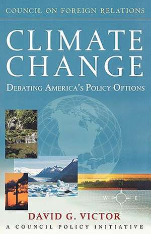 Climate Change: Debating America's Policy Options de David G. Victor