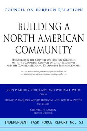 Building a North American Community: Report of an Independent Task Force de Council on Foreign Relations