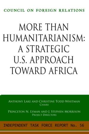 More Than Humanitarianism: Independent Task Force Report de Anthony Lake