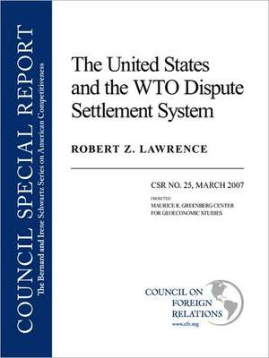 The United States and the WTO Dispute Settlement System: March 2007 de Robert Z. Lawrence